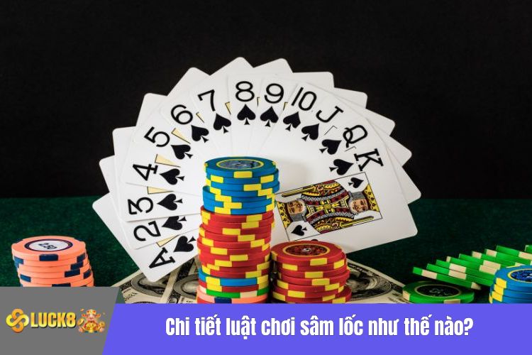 Chi tiết luật chơi sâm lốc như thế nào?