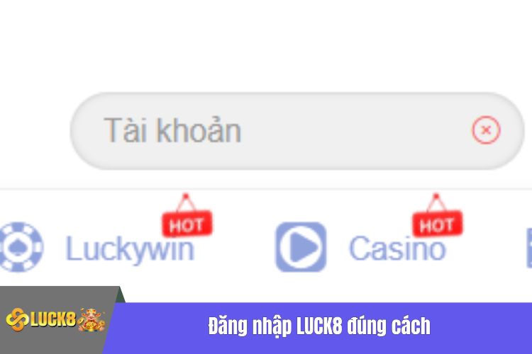 Đăng nhập LUCK8 đúng cách