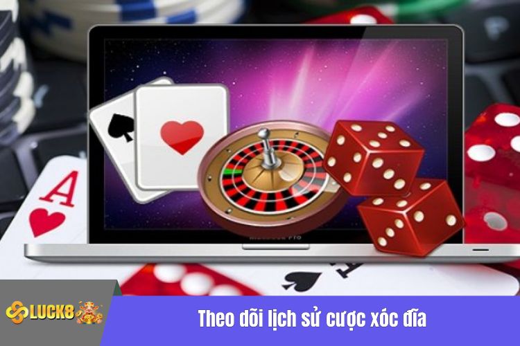 Theo dõi lịch sử cược xóc đĩa