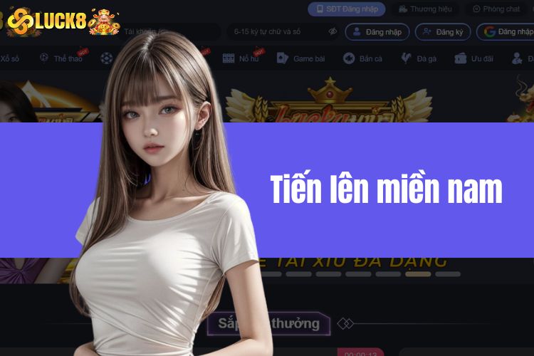 Tiến lên miền nam - Game bài đỉnh cao với lối chơi đơn giản 